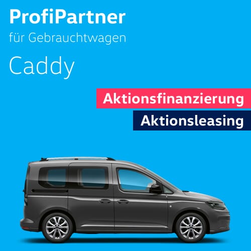 VW Caddy Gebrauchtwagen und Jahreswagen Finanzierungs-Aktion von MAHAG Volkswagen Nutzfahrzeuge Profi Partner für Gebrauchtwagen.